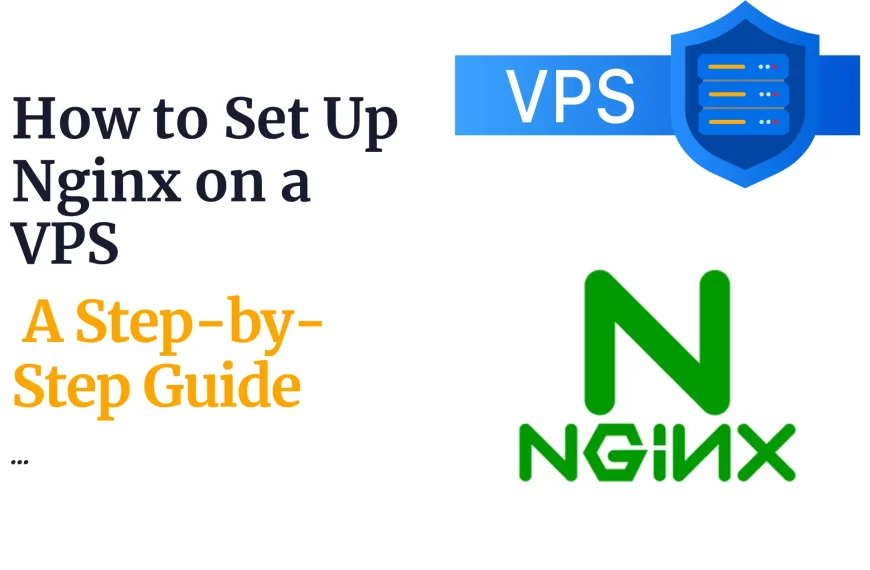 How to Set Up Nginx on a VPS: A Step-by-Step Guide