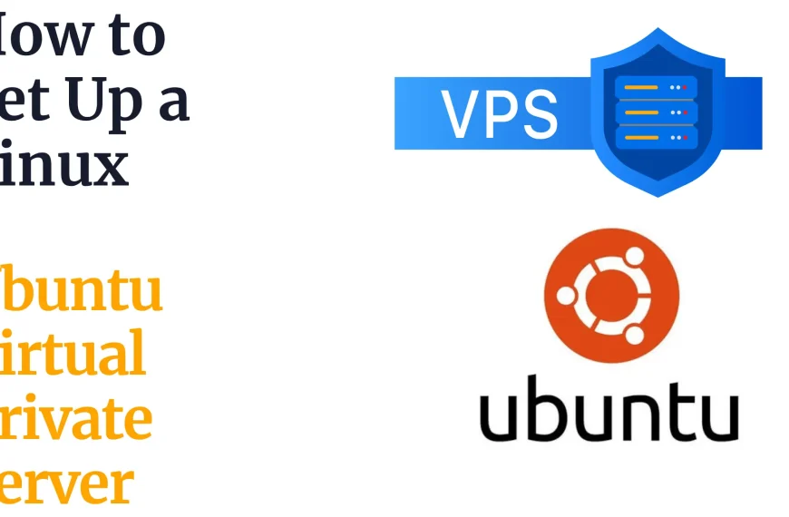 How to Set Up a Linux Ubuntu Virtual Private Server