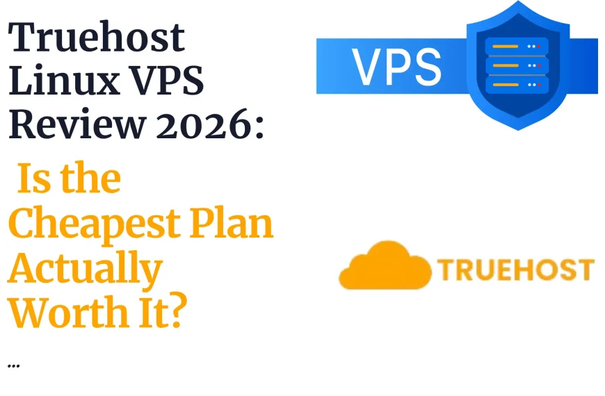 Truehost Linux VPS Review 2026: Is the Cheapest Plan Actually Worth It?