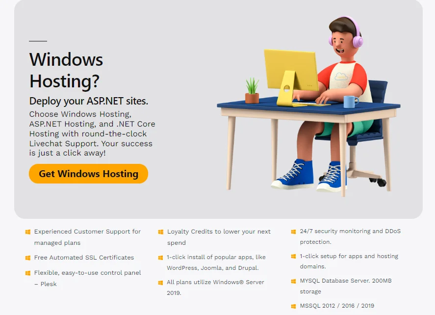Windows Hosting?
Deploy your ASP.NET sites.
Choose Windows Hosting, ASP.NET Hosting, and .NET Core Hosting with round-the-clock Livechat Support.