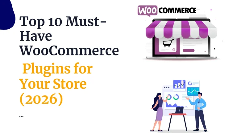 Top 10 Must-Have WooCommerce Plugins for Your Store (2026)