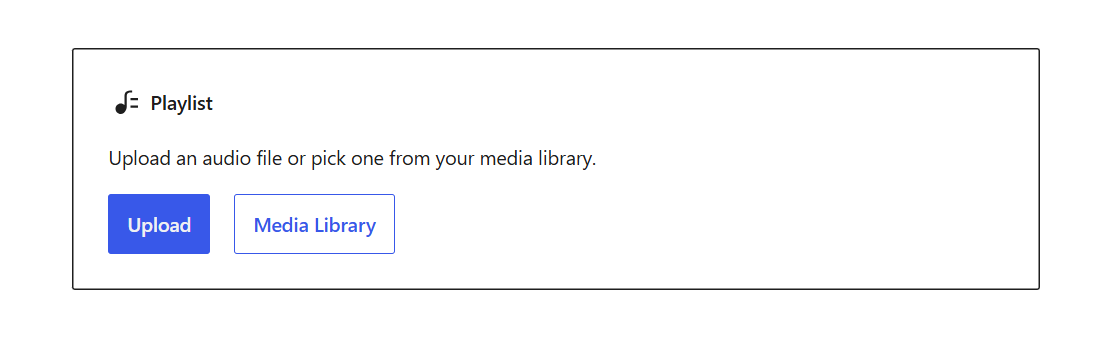 Empty Playlist block offering Upload and Media Library choices